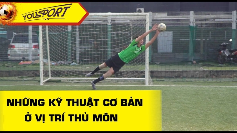 Tuyệt Chiêu Nâng Cao Kỹ Thuật Thủ Môn Giữ Sạch Lưới An Toàn
